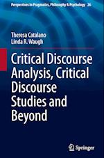 Critical Discourse Analysis, Critical Discourse Studies and Beyond