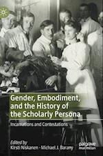 Gender, Embodiment, and the History of the Scholarly Persona