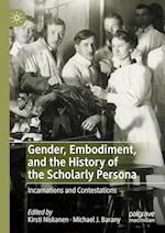 Gender, Embodiment, and the History of the Scholarly Persona