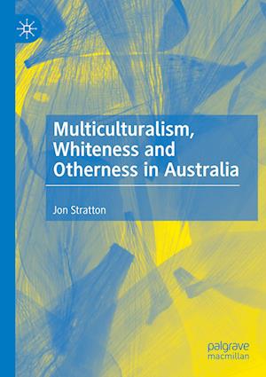 Multiculturalism, Whiteness and Otherness in Australia