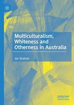 Multiculturalism, Whiteness and Otherness in Australia