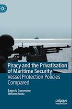 Piracy and the Privatisation of Maritime Security