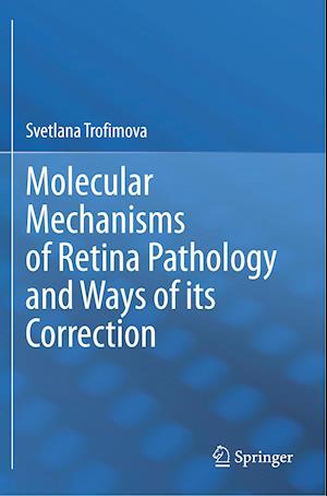 Molecular Mechanisms of Retina Pathology and Ways of its Correction