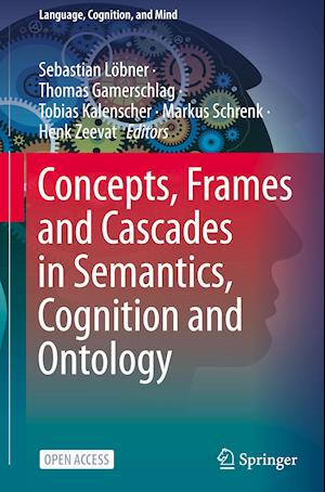 Concepts, Frames and Cascades in Semantics, Cognition and Ontology