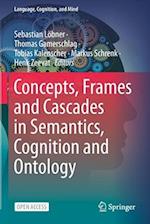 Concepts, Frames and Cascades in Semantics, Cognition and Ontology 
