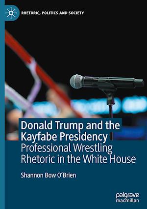 Donald Trump and the Kayfabe Presidency