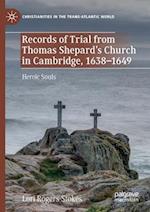 Records of Trial from Thomas Shepard’s Church in Cambridge, 1638–1649