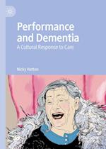 Performance and Dementia : A Cultural Response to Care 