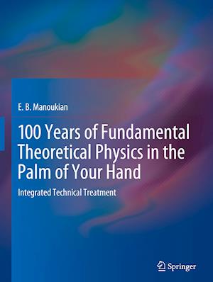 100 Years of Fundamental Theoretical Physics in the Palm of Your Hand