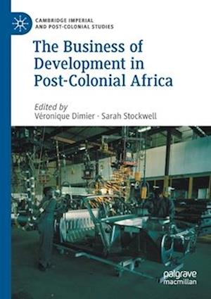 The Business of Development in Post-Colonial Africa