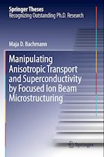 Manipulating Anisotropic Transport and Superconductivity by Focused Ion Beam Microstructuring