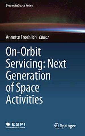 On-Orbit Servicing: Next Generation of Space Activities