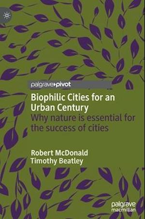 Biophilic Cities for an Urban Century