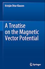 A Treatise on the Magnetic Vector Potential