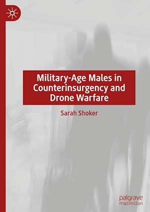 Military-Age Males in Counterinsurgency and Drone Warfare