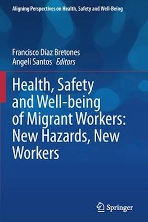 Health, Safety and Well-being of Migrant Workers: New Hazards, New Workers