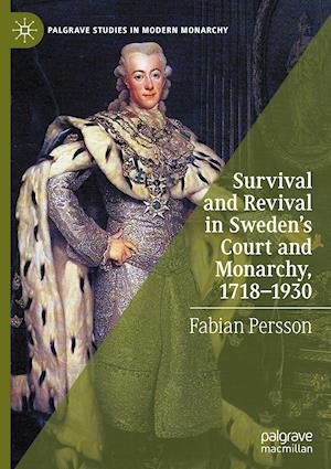 Survival and Revival in Sweden's Court and Monarchy, 1718-1930