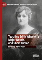 Teaching Edith Wharton’s Major Novels and Short Fiction