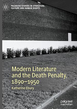 Modern Literature and the Death Penalty, 1890-1950