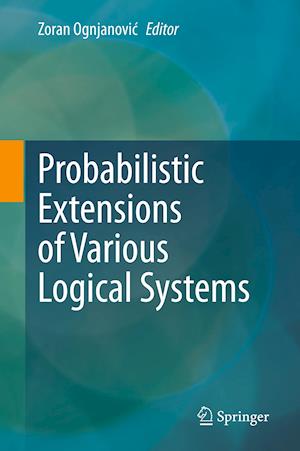 Probabilistic Extensions of Various Logical Systems