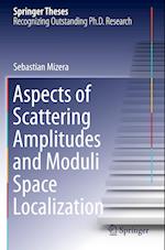 Aspects of Scattering Amplitudes and Moduli Space Localization