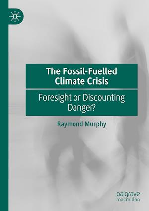 The Fossil-Fuelled Climate Crisis