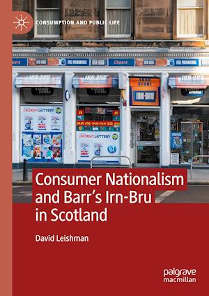 Consumer Nationalism and Barr’s Irn-Bru in Scotland