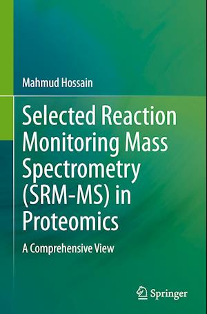 Selected Reaction Monitoring Mass Spectrometry (SRM-MS)  in Proteomics