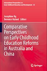 Comparative Perspectives on Early Childhood Education Reforms in Australia and China