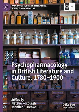 Psychopharmacology in British Literature and Culture, 1780–1900