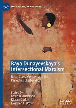 Raya Dunayevskaya's Intersectional Marxism