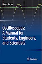 Oscilloscopes: A Manual for Students, Engineers, and Scientists