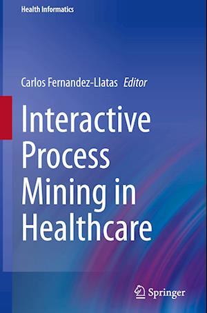 Interactive Process Mining in Healthcare