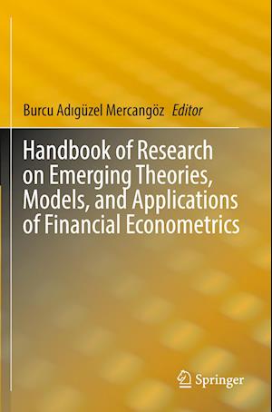 Handbook of Research on Emerging Theories, Models, and Applications of Financial Econometrics