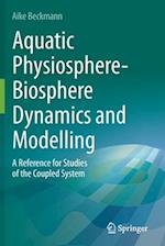 Aquatic Physiosphere-Biosphere Dynamics and Modelling