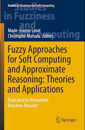 Fuzzy Approaches for Soft Computing and Approximate Reasoning: Theories and Applications