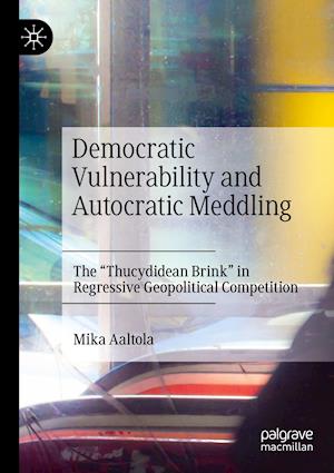 Democratic Vulnerability and Autocratic Meddling