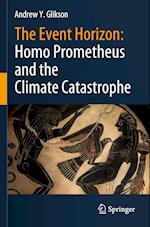 The Event Horizon: Homo Prometheus and the Climate Catastrophe