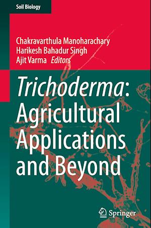 Trichoderma: Agricultural Applications and Beyond