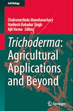 Trichoderma: Agricultural Applications and Beyond