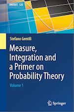 Measure, Integration and a Primer on Probability Theory