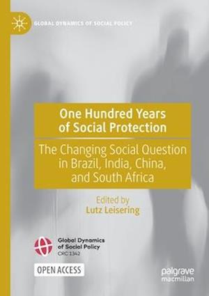 One Hundred Years of Social Protection : The Changing Social Question in Brazil, India, China, and South Africa