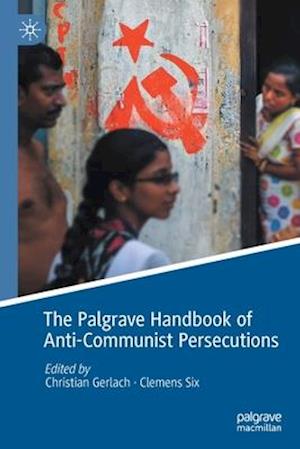 The Palgrave Handbook of Anti-Communist Persecutions