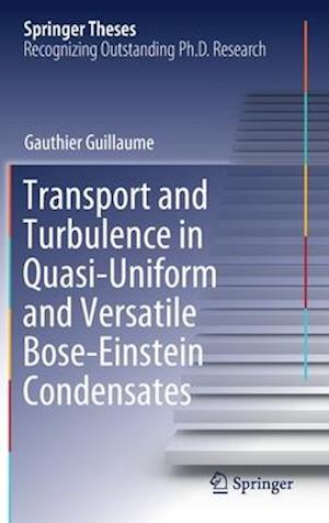 Transport and Turbulence in Quasi-Uniform and Versatile Bose-Einstein Condensates