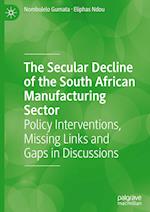 The Secular Decline of the South African Manufacturing Sector