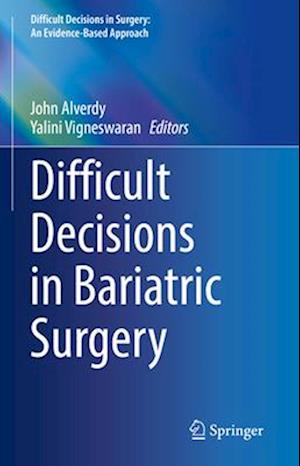 Difficult Decisions in Bariatric Surgery