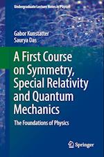 A First Course on Symmetry, Special Relativity and Quantum Mechanics