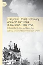 European Cultural Diplomacy and Arab Christians in Palestine, 1918–1948