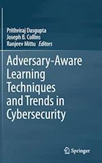 Adversary-Aware Learning Techniques and Trends in Cybersecurity