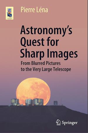Astronomy’s Quest for Sharp Images